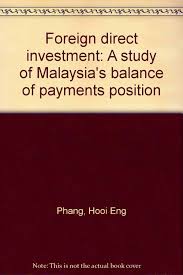 Maybe you would like to learn more about one of these? Foreign Direct Investment A Study Of Malaysia S Balance Of Payments Position Phang Hooi Eng 9789679786255 Amazon Com Books
