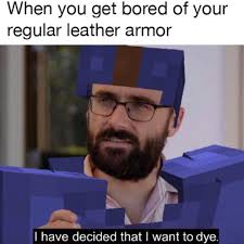 When You Get Bored Of Your Regular Leather Armor Meme Ahseeit Discuss, share, and ask questions about minecraft commands and command blocks. regular leather armor meme ahseeit