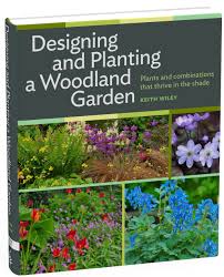 Thrives in a sunny to partial shade garden. Designing And Planting A Woodland Garden Plants And Combinations That Thrive In The Shade Wiley Keith 9781604693850 Amazon Com Books
