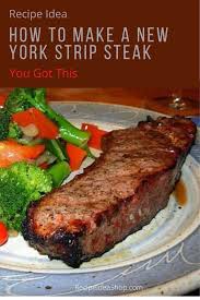How To Make A New York Strip Steak Recipe In 2020 Strip Steak Recipe Strip Loin Steak Recipe Strip Steak