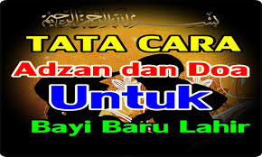 Doa untuk bayi yang baru lahir. Tata Cara Adzan Dan Doa Untuk Bayi Baru Lahir For Android Apk Download