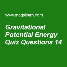 If you can ace this general knowledge quiz, you know more t. Learn Quiz On Gravitational Potential Energy A Level Physics Quiz 14 To Practice Free Physics Mcqs Questio Energy Quiz This Or That Questions A Level Physics