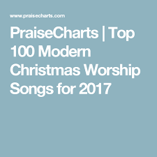 praisecharts top 100 modern christmas worship songs for