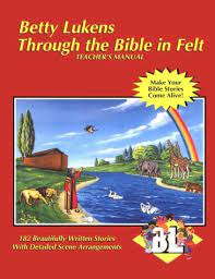 Available from betty lukens felts (see above for contact information). Through The Bible In Felt Teacher S Manual Betty Lukens 9780005047217 Books Amazon Ca