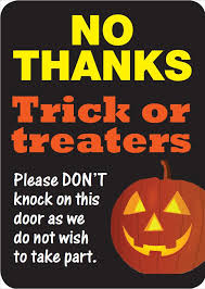Set up a sign if trick or treaters often skip over your house. Neighbourhood Watch Issues No Trick Or Treaters Window Sticker Neighbourhood Watch Network