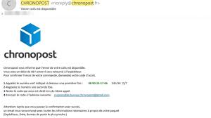 On me dit au départ que je le recevrai avant 20h le vendredi 22 décembre mais finalement rien. Mail Frauduleux Chronopost La Nouvelle Arnaque Du Web Logitheque Securite