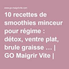 10 Recettes De Smoothies Minceur Pour Regime Detox Ventre Plat Brule Graisse Go Maigrir Vite Des Conseil Workout Food Smoothies Contraception Methods