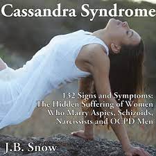 Cassandra Syndrome 132 Signs And Symptoms By J B Snow Audiobook Audible Com