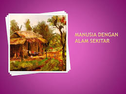 Amenggambar alam benda dengan contoh lukisan hubungan manusia dengan alam sekitar. Bab 1 Pembelajaran Seni Lukis By Jumi Asmi S Pd Ppt Download