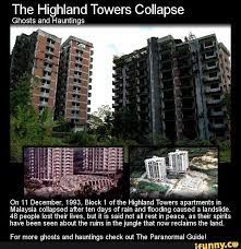 Later, a pipe system was built to divert the stream to bypass the. The Highland Towers Collapse Ghosts And Hauntings And Towers Apartments In Malaysia Collapsed After Ten Days Of Rain And ï¬‚ooding Caused A Landslide 48 People L Haunting Scary Places Haunted History