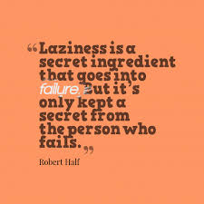 Foolish people are idle, wise people are diligent. 2 Best Quotes By Robert Half