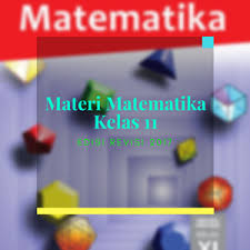 Check spelling or type a new query. Materi Matematika Kelas 11 Edisi Revisi 2017 Semua Bab