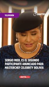 Próximo a su estreno por las pantallas de UNITEL, MasterChef Celebrity  Bolivia, presentó al segundo participante que formará parte de las cocinas  más famosas del mundo, Sergio Mier Torrico., #Unitel ...