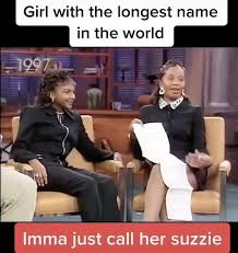 Check spelling or type a new query. Girl With The Longest Name In The World 1997 Imma Iust Call Her Suzzie