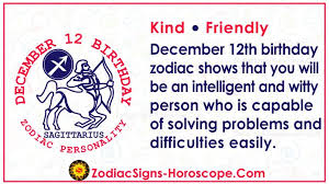 Just get the full knowledge of your zodiac sign like what lucky or unlucky aspects are associated to your zodiac sign,, read daily predictions, apply suggestions, and finally see a positive result. December 12 Zodiac Full Horoscope Birthday Personality Zsh
