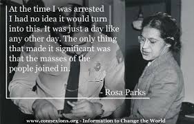 Rosa parks was a civil rights activist, social reformer, and racial justice advocate. Connexions Quotations Rosa Parks