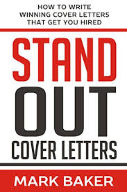 Oct 25, 2021 · writing a cover letter that will stand out don't just rehash your resume. Amazon Com Stand Out Cover Letters How To Write Winning Cover Letters That Get You Hired Ebook Baker Mark Kindle Store