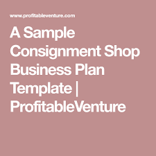Creating a business plan before diving into starting a consignment shop. A Sample Consignment Shop Business Plan Template Profitableventure Consignment Shops Business Plan Template Business Planning