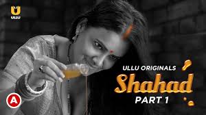 Shahad Part 1 S01E01 - 2022 - Hindi Hot Web Series - Ullu