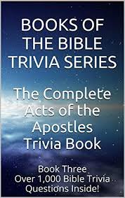 The Complete Acts Of The Apostles Trivia Book Over 1 000 Bible Trivia Questions Inside Books Of The Bible Trivia Trivia Books Books Of The Bible Bible Facts