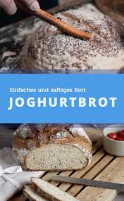 Joghurtbrot Ein Einfaches Und Saftiges Brot Mit Joghurt Joghurtbrot Brot Selber Backen Rezept Brot Backen Rezept