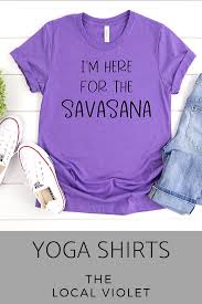 I M Here For The Savasana Yoga Funny Yoga Shirt Etsy In 2020 Yoga Shirts Funny Yoga Shirt Yoga Pants With Pockets