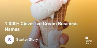 Check spelling or type a new query. 1 000 Clever Ice Cream Business Names Starter Story