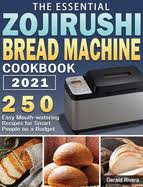 The idea that this bread maker goes outside the realm of traditional bread recipes and into the area of multicultural food is another great feature. The Essential Zojirushi Bread Machine Cookbook 2021 250 Easy Mouth Watering Recipes For Smart People On A Budget