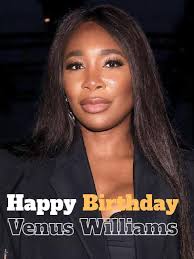 Happy 45th Birthday Venus Williams (born June 17, 1980)
