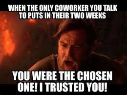 It was great to hear that you got such a great job! Coworker Leaving Memes