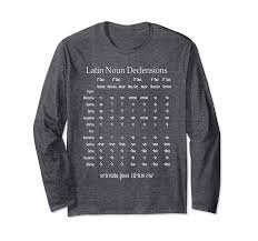 Amazon Com Latin Noun Declension Chart Long Sleeve Shirt