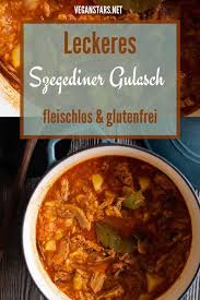 Szegediner Gulasch Ohne Fleisch Vegan Veganstars Net Rezept Rezepte Gulasch Lebensmittel Essen