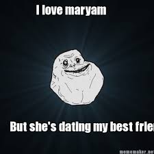 National best friend day memes. Meme Maker I Love Maryam But She S Dating My Best Friend Meme Generator