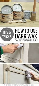 How To Use Dark Wax To Antique Furniture Furniture Wax Redo Furniture Paint Furniture