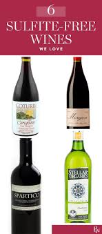 11 Wines We Love That Have No Added Sulfites Sulfite Free Wine Wines Free Wine