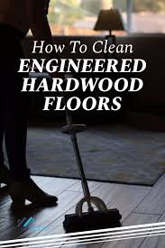 How To Clean Engineered Hardwood Floors With Images Clean Hardwood Floors Cleaning Wood Floors Engineered Hardwood Flooring