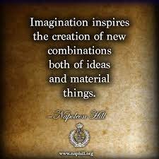 Stan burman achievement, imagination, napoleon hill, quotes by napoleon hill, success, success quotes, useful quotations, useful quotations on success, useful quotes september 17, 2016 1 minute. Imagination Inspires The Creation Of New Combinations Both Of Ideas And Material Things Napoleon Hill Napoleon Hill Think And Grow Rich How Are You Feeling