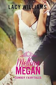 Melting Megan Sweet Cowboy Romance Cowboy Fairytales Book 10