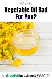 In Simple Terms Why Are Vegetable Oils Bad For You Vegetable Oil Healthy Oils Vegetables