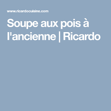 Soupe Aux Pois A L Ancienne Recette Avec Images Soupe Aux Pois Soupes Ricardo Recette