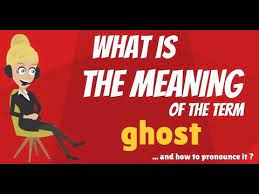 The spirit of a dead person, sometimes represented as a pale, almost transparent image of that…. What Is Ghost What Does Ghost Mean Ghost Meaning Definition Explanation Youtube