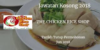 Jawatan Kosong The Chicken Rice Shop Jun 2018 Ayam Makanan Dan Minuman Makanan