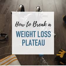 how to break a weight loss plateau