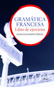 Portada » bienestar » ejercicio físico y deporte. Gramatica Francesa Libro De Ejercicios Ariel Letras Spanish Edition Echeverria Pereda Elena 9788434413559 Amazon Com Books