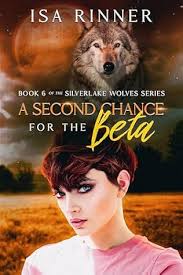 A Second Chance for the Beta (Silverlake Wolves, book 6) by Isa Rinner