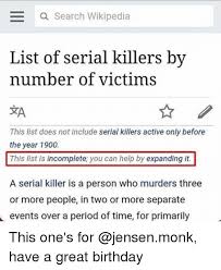 The list of such people who have committed inhumane crimes is endless. A Search Wikipedia List Of Serial Killers By Number Of Victims Ra This List Does Not Include Serial Killers Active Only Before The Year 1900 This List Is Incomplete You Can Help