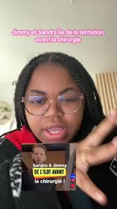 Jimmy et Sandra avant chirurgie c’est une D #pourtoi #gossip #idlt  #iledelatentation #jimmysandra