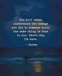 10 Fold Not Karma He Has A Lot Coming Back Around Not His Wife Just Him Karma Quotes Meaningful Quotes Me Quotes