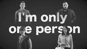 I Am Only One Person Youtube