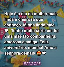 Mensagem de aniversário para mãe. Hoje E O Dia Da Mulher Mais Linda E Cheirosa Frases De Aniversario Para Mae